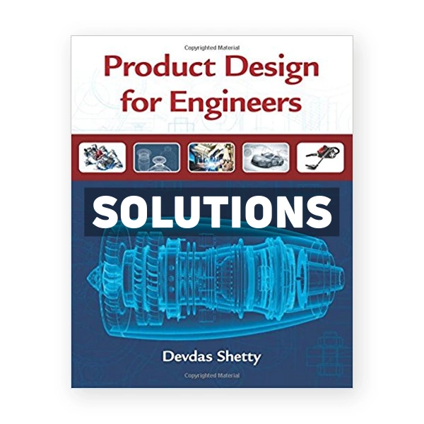 Product Design For Engineers 1st edition Shetty Solutions Manual