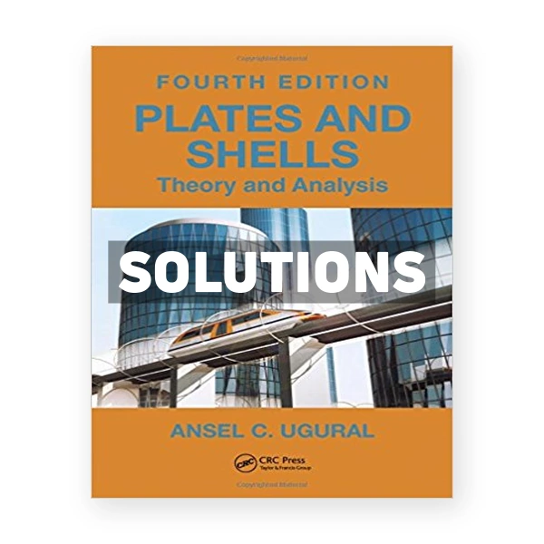 Plates and Shells Theory and Analysis 4th edition Ugural Solutions Manual
