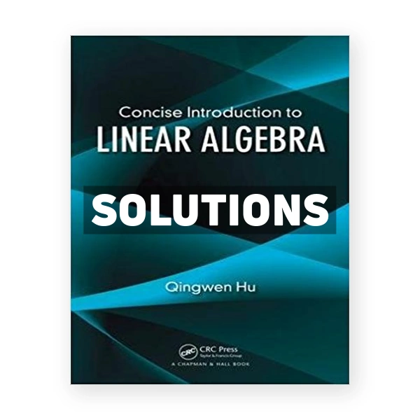 Concise Introduction to Linear Algebra 1st edition Hu Solutions Manual