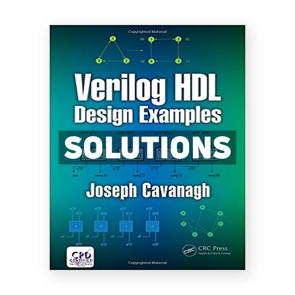 Verilog HDL Design Examples 1st edition Cavanagh Solutions Manual