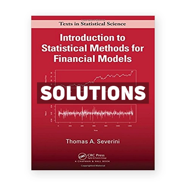 Introduction to Statistical Methods for Financial Models 1st edition Severini Solutions Manual