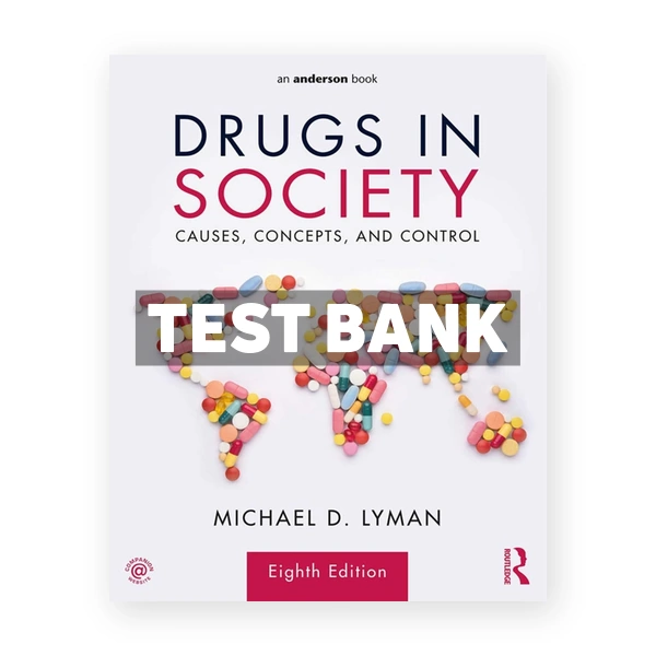 Drugs in Society - Causes Concepts and Control 8th edition Lyman Test Bank