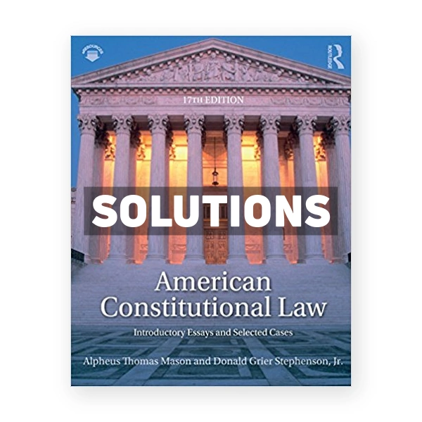 American Constitutional Law Introductory Essays and Selected Cases 17th edition Mason Solutions Manual