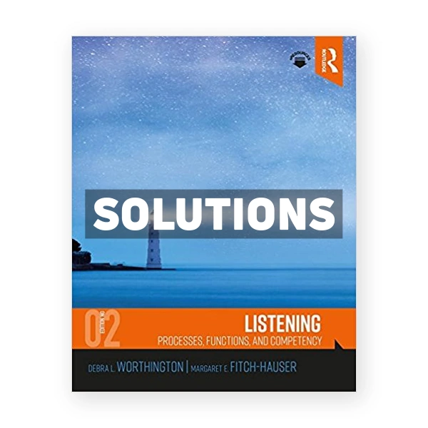 Listening Processes Functions and Competency 2nd edition Worthington Solutions Manual