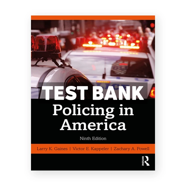 Policing in America 9th edition Gaines Test Bank