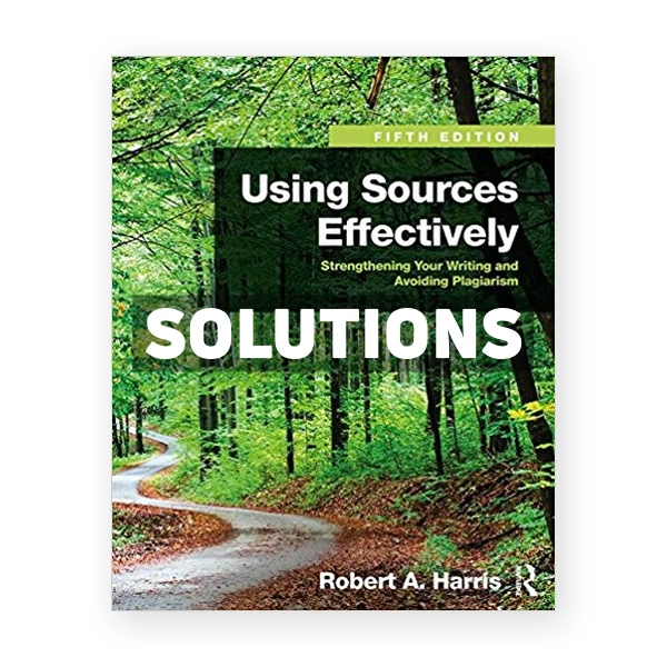 Using Sources Effectively Strengthening Your Writing and Avoiding Plagiarism 5th edition Harris Solutions Manual
