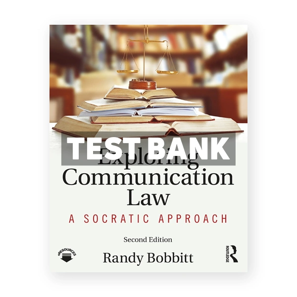 Exploring Communication Law - A Socratic Approach 2nd edition Bobbitt Test Bank