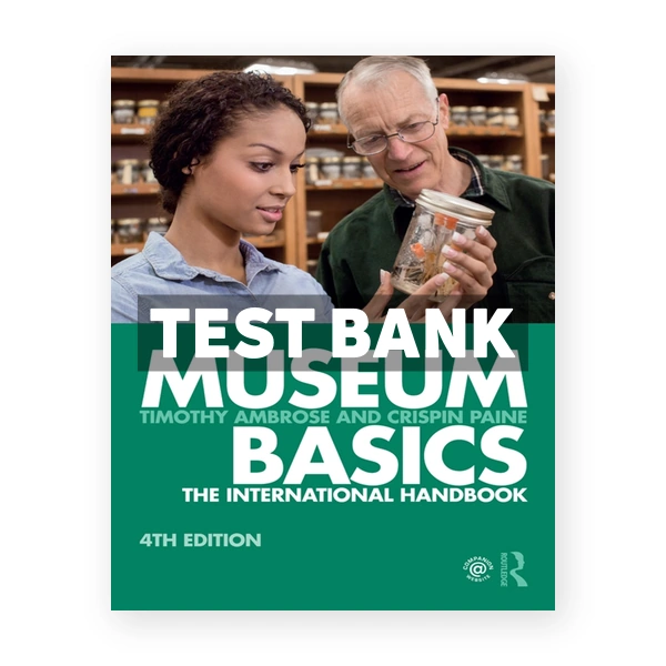 Museum Basics - The International Handbook 4th edition Ambrose Test Bank