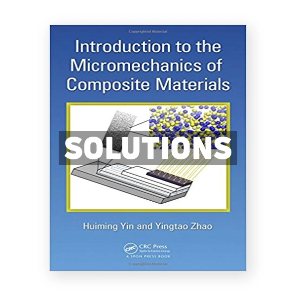 Introduction to the Micromechanics of Composite Materials 1st edition Yin Solutions Manual