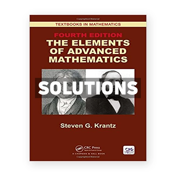 Elements of Advanced Mathematics 4th edition Krantz Solutions Manual
