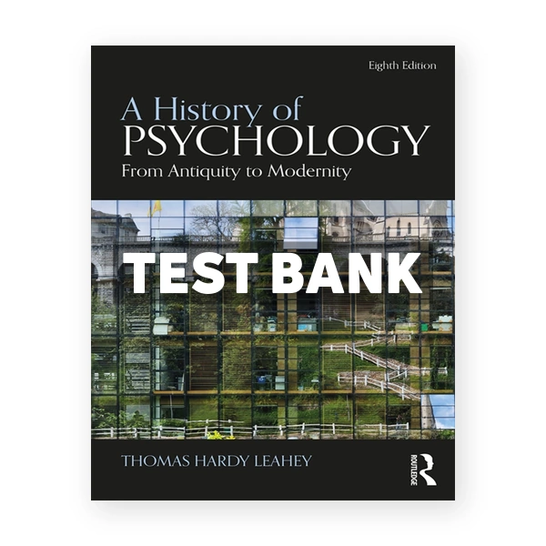 A History of Psychology - From Antiquity to Modernity 8th edition Leahey Test Bank