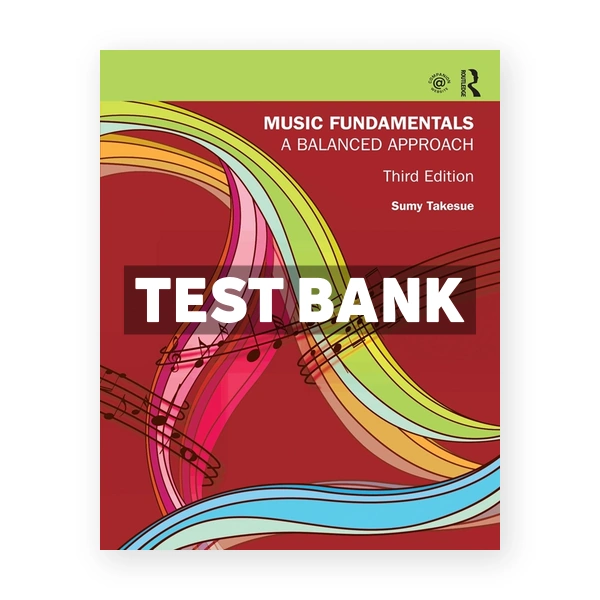 Music Fundamentals - A Balanced Approach 3rd edition Takesue Test Bank