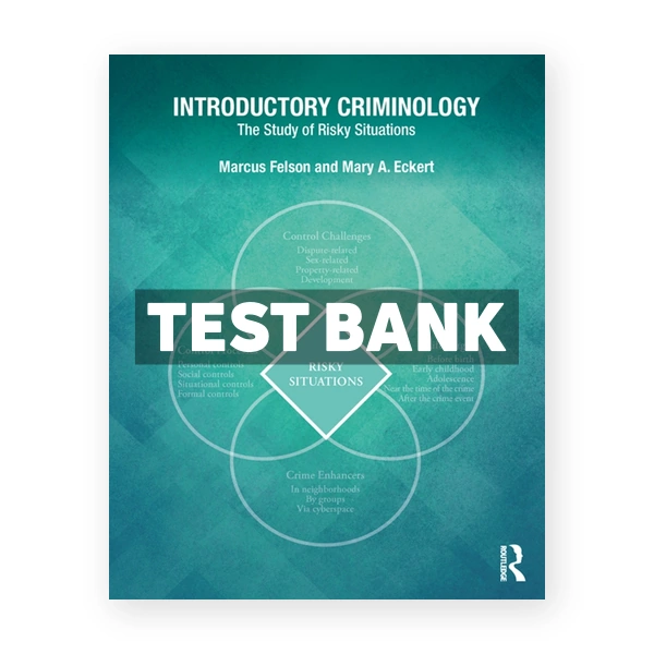 Introductory Criminology - The Study of Risky Situations 1st edition Felson Test Bank