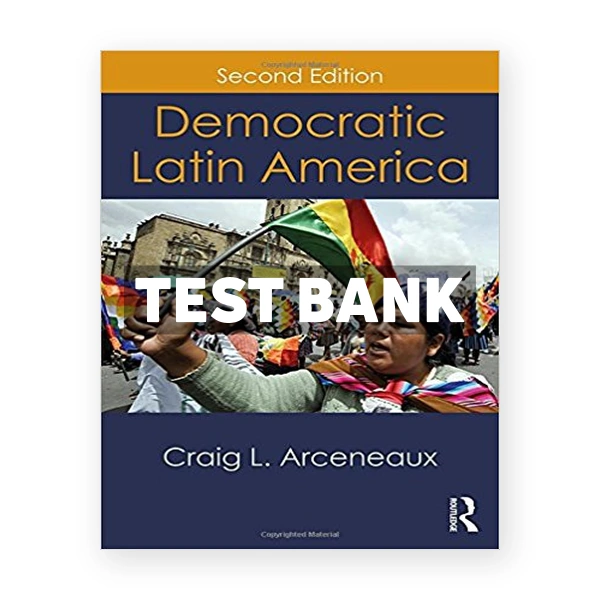 Democratic Latin America 2nd edition Arceneaux Test Bank