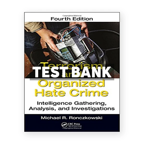 Terrorism and Organized Hate Crime Intelligence Gathering Analysis and Investigations 4th edition Ronczkowski Test Bank