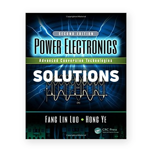 Power Electronics Advanced Conversion Technologies 2nd edition Luo Solutions Manual