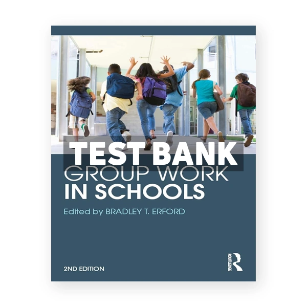 Group Work in Schools 2nd edition Erford Test Bank