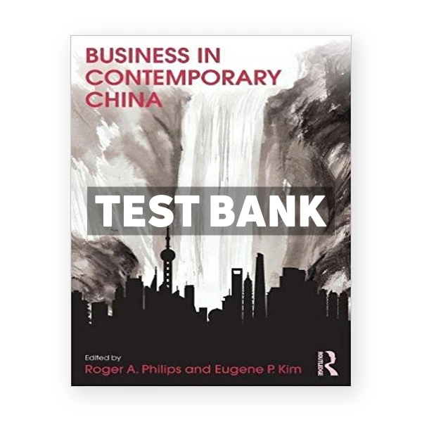 Business in Contemporary China 1st edition Philips Test Bank
