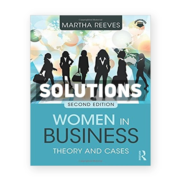 Women in Business Theory and Cases 2nd edition Reeves Solutions Manual
