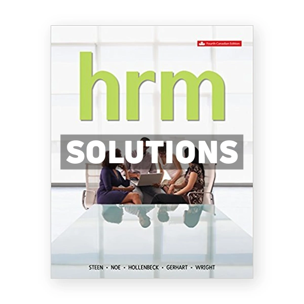 Human Resource Management (Canadian) 4th edition Steen Solutions Manual