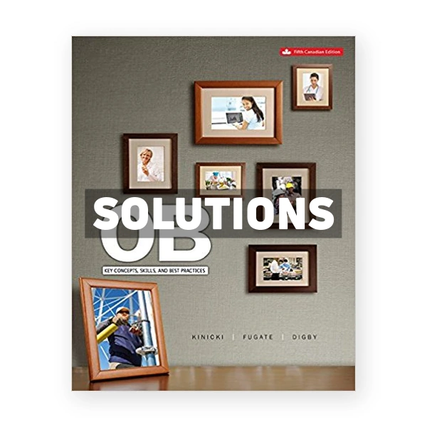 Organizational Behaviour Key Concepts (Canadian) 5th edition Kinicki Solutions Manual