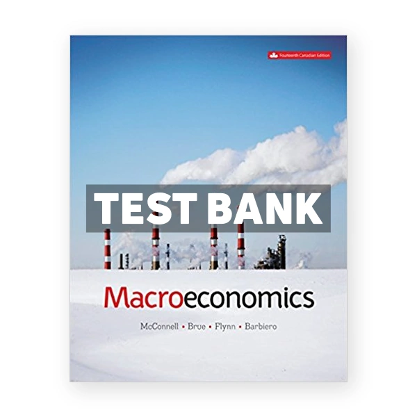 Macroeconomics (Canadian) 14th edition Mcconnell Test Bank