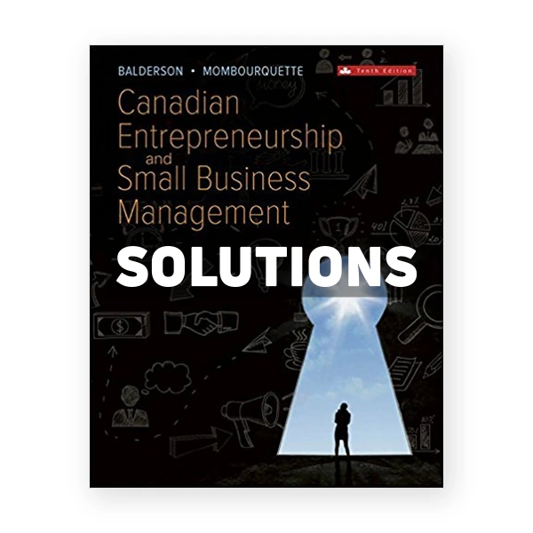 Canadian Entrepreneurship and Small Business Management (Canadian) 10th edition Balderson Solutions Manual