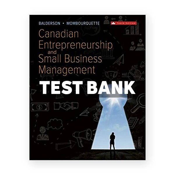 Canadian Entrepreneurship and Small Business Management (Canadian) 10th edition Balderson Test Bank