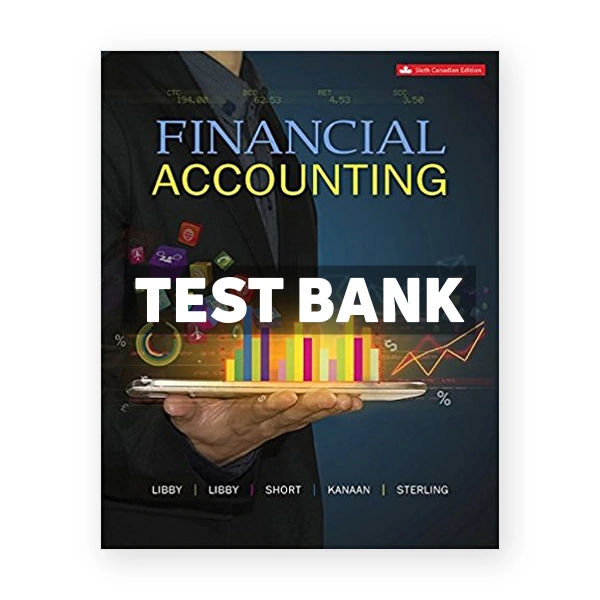 Financial Accounting (Canadian) 6th edition Libby Test Bank