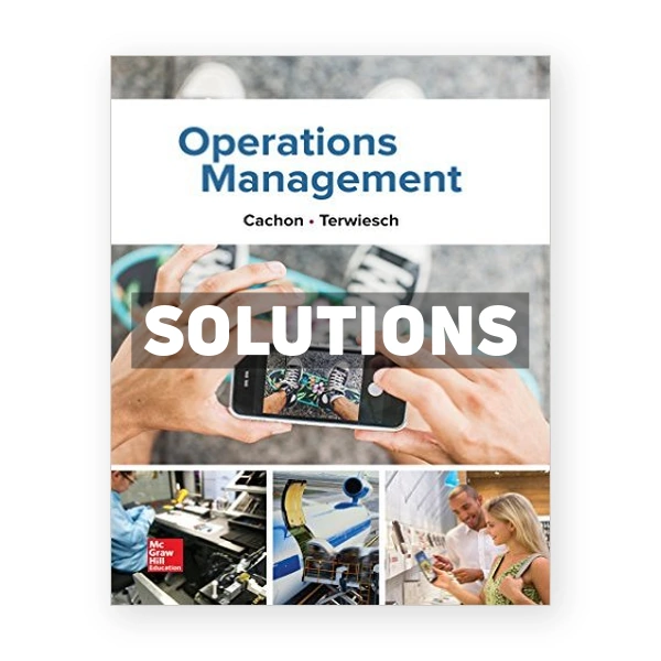 Operations Management 1st edition Cachon Solutions Manual