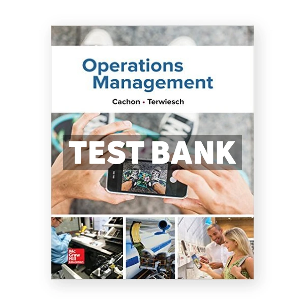 Operations Management 1st edition Cachon Test Bank