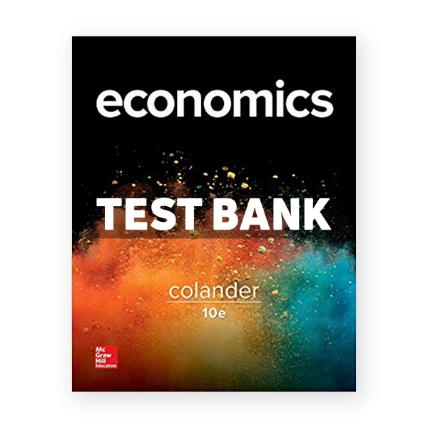 Microeconomics 10th edition Colander Test Bank