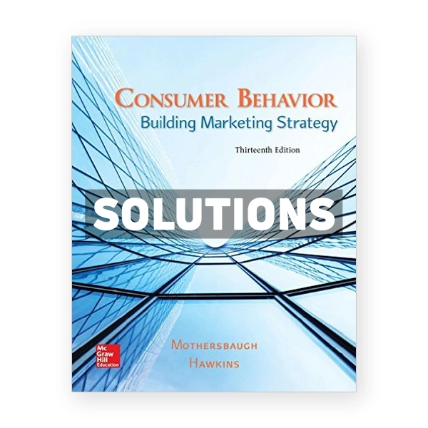 Consumer Behavior Building Marketing Strategy 13th edition Mothersbaugh Solutions Manual
