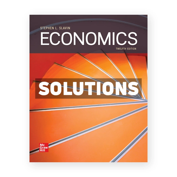 Economics 12th edition Slavin Solutions Manual