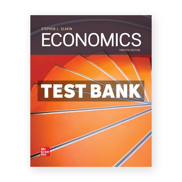 Economics 12th edition Slavin Test Bank