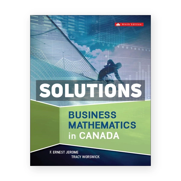 Business Mathematics In Canada (Canadian) 9th edition Jerome Solutions Manual