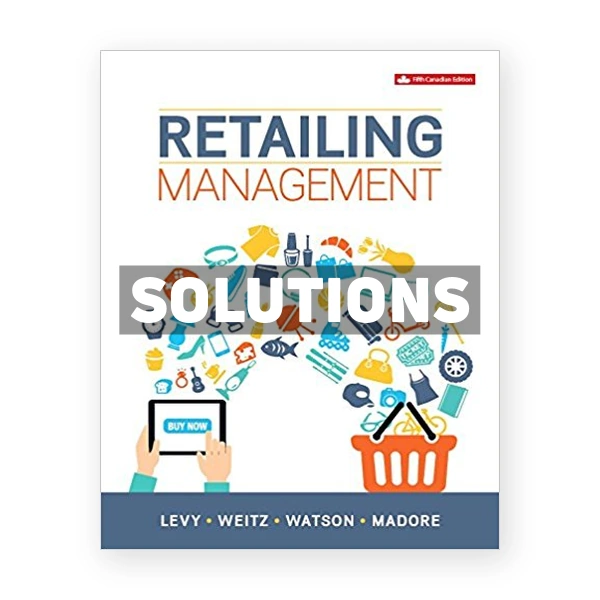 Retailing Management (Canadian) 5th edition Levy Solutions Manual