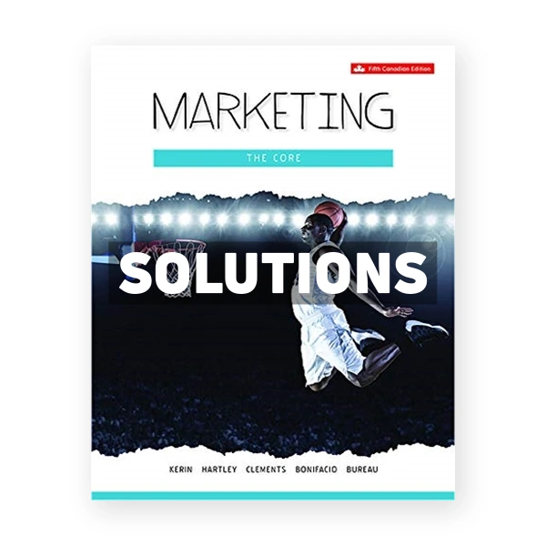 Marketing The Core (Canadian) 5th edition Kerin Solutions Manual