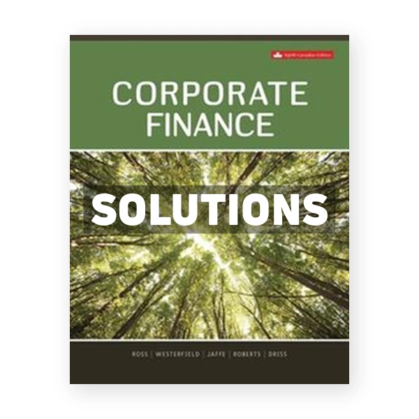 Corporate Finance (Canadian) 9th edition Ross Solutions Manual