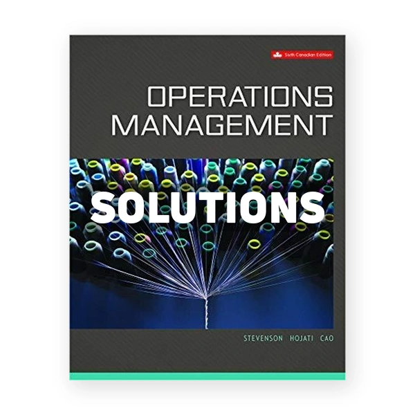 Operations Management (Canadian) 6th edition Stevenson Solutions Manual