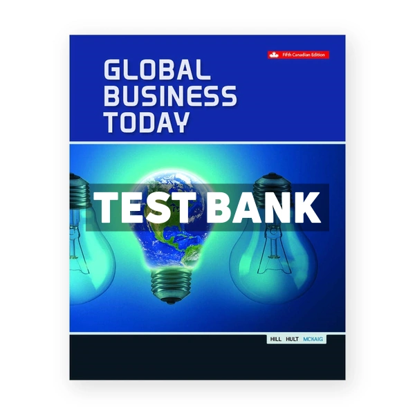 Global Business Today (Canadian) 5th edition Hill Test Bank