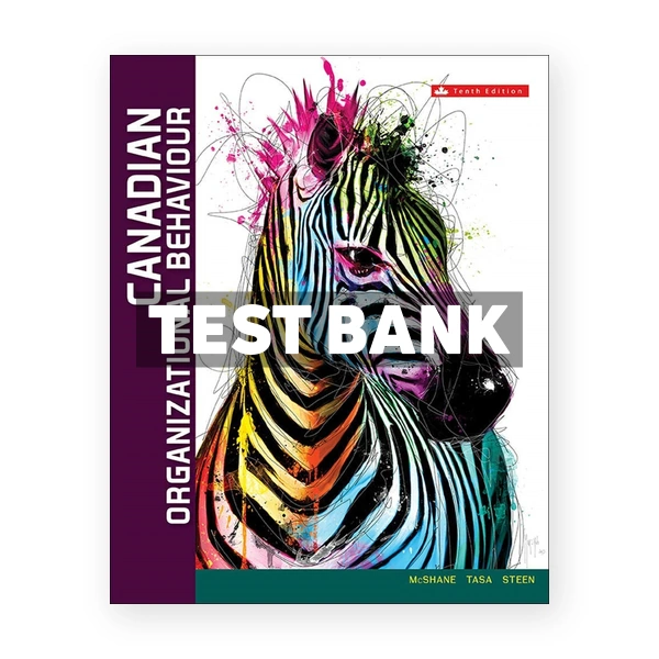 Canadian Organizational Behaviour (Canadian) 10th edition McShane Test Bank