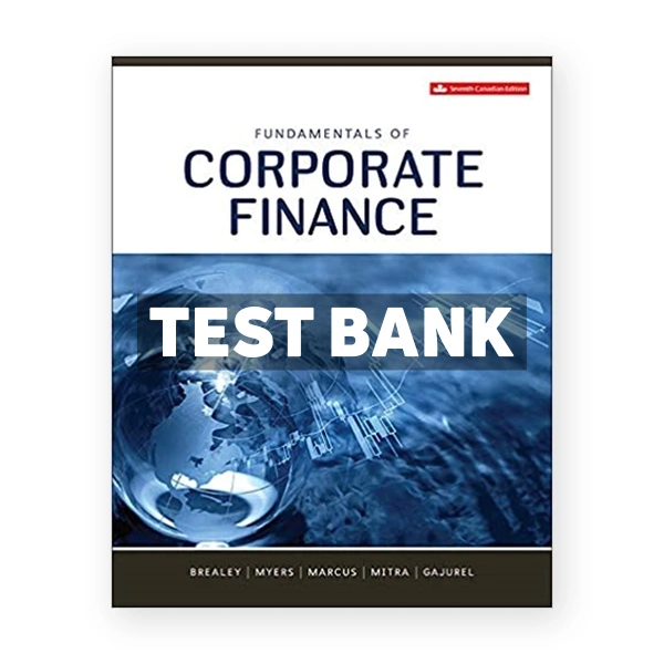 Fundamentals of Corporate Finance (Canadian) 7th edition Brealey Test Bank