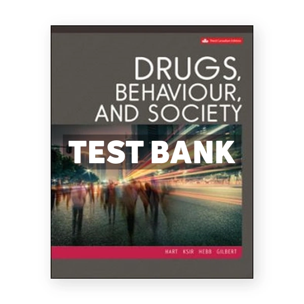 Drugs Behaviour and Society (Canadian) 3rd edition Hart Test Bank