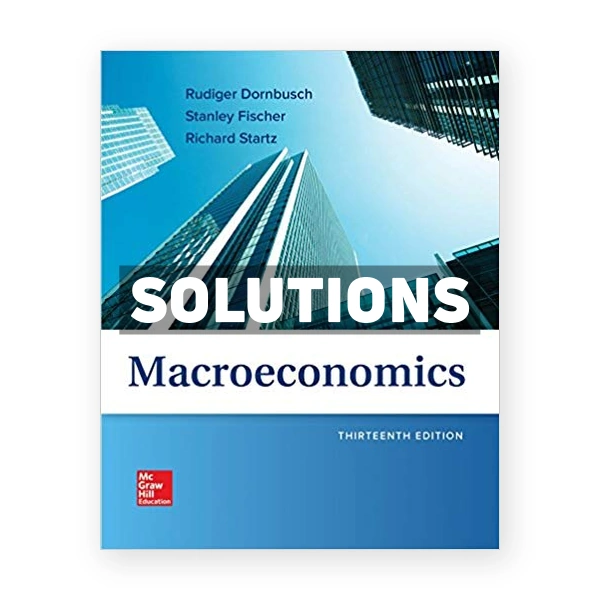 Macroeconomics 13th edition Dornbusch Solutions Manual
