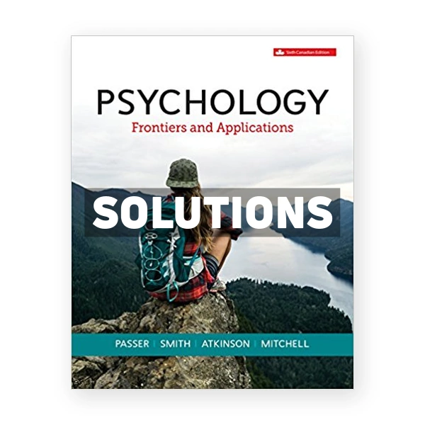 Psychology Frontiers and Applications (Canadian) 6th edition Passer Solutions Manual