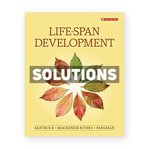Life Span Development (Canadian) 6th edition Santrock Solutions Manual