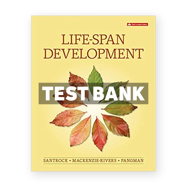 Life Span Development (Canadian) 6th edition Santrock Test Bank