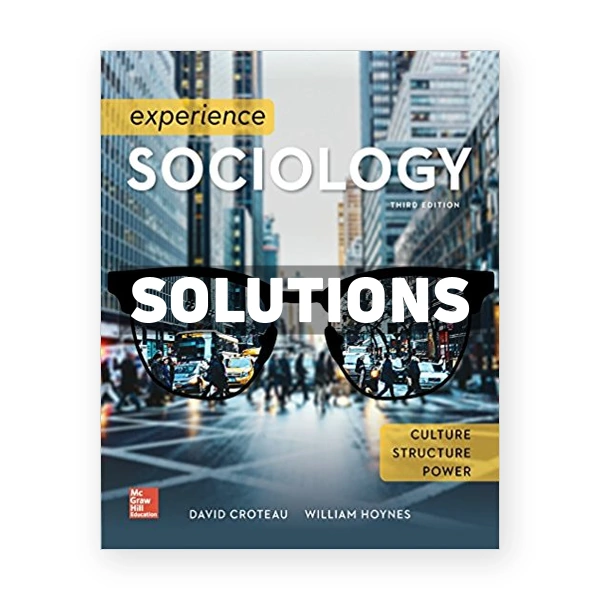 Experience Sociology 3rd edition Croteau Solutions Manual