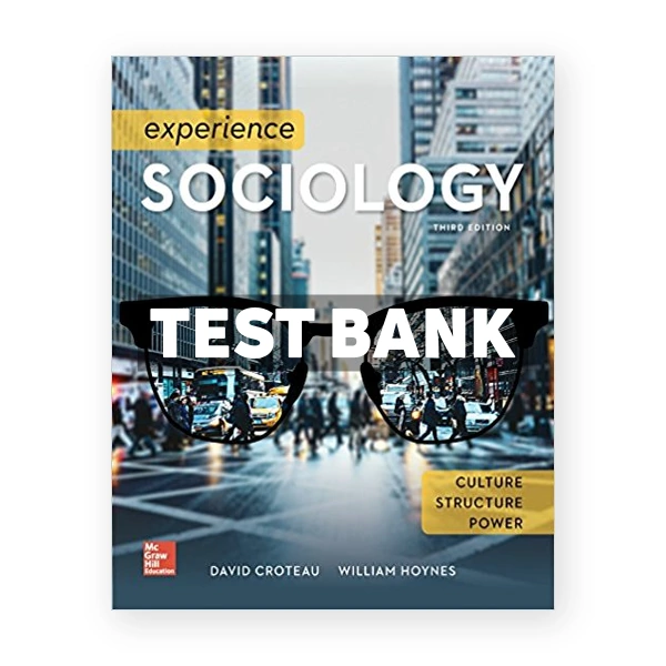 Experience Sociology 3rd edition Croteau Test Bank